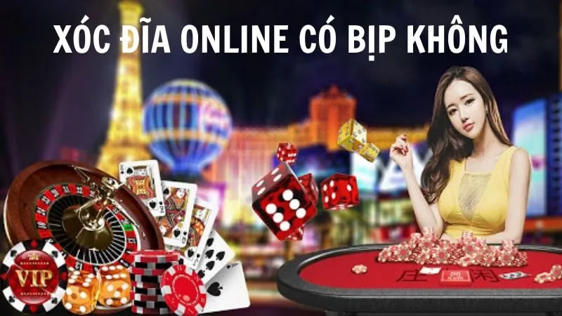 xóc đĩa online có bịp không